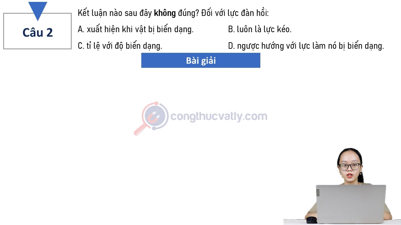 Kết luận nào sau đây không đúng? Đối với lực đàn hồi: