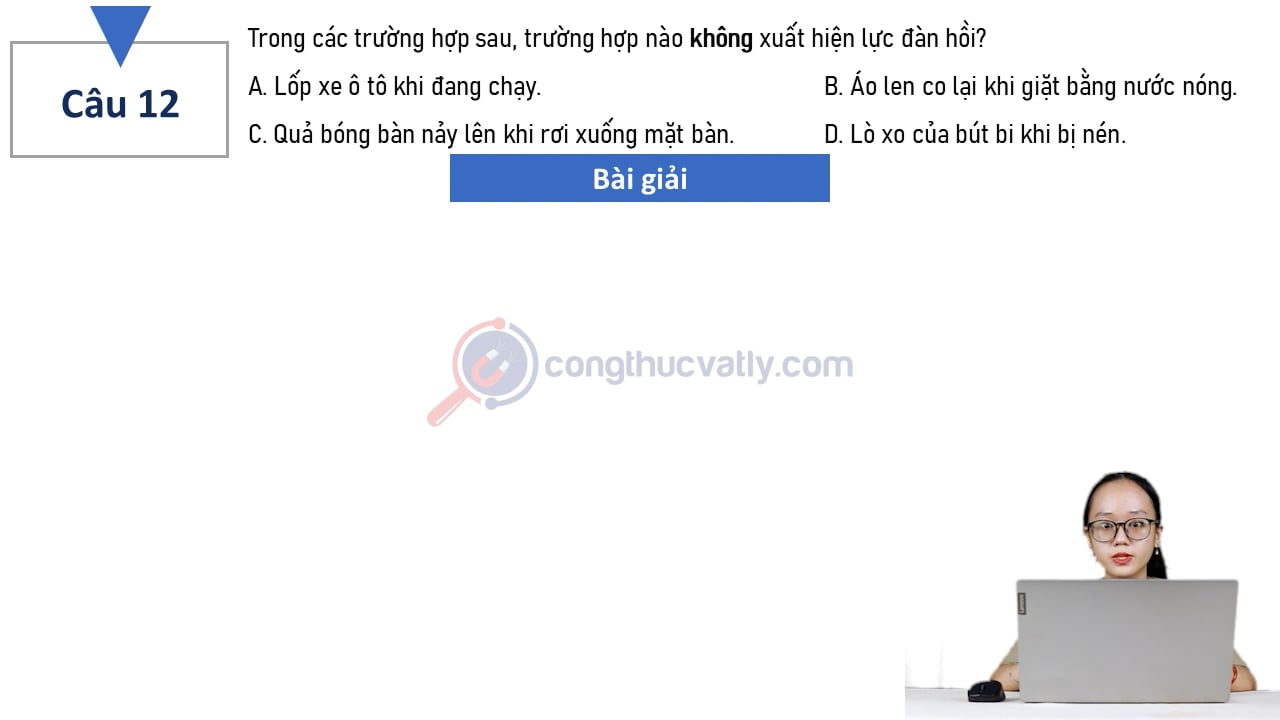 Trong các trường hợp sau, trường hợp nào không xuất hiện lực đàn hồi? Lốp xe ô tô khi đang chạy.