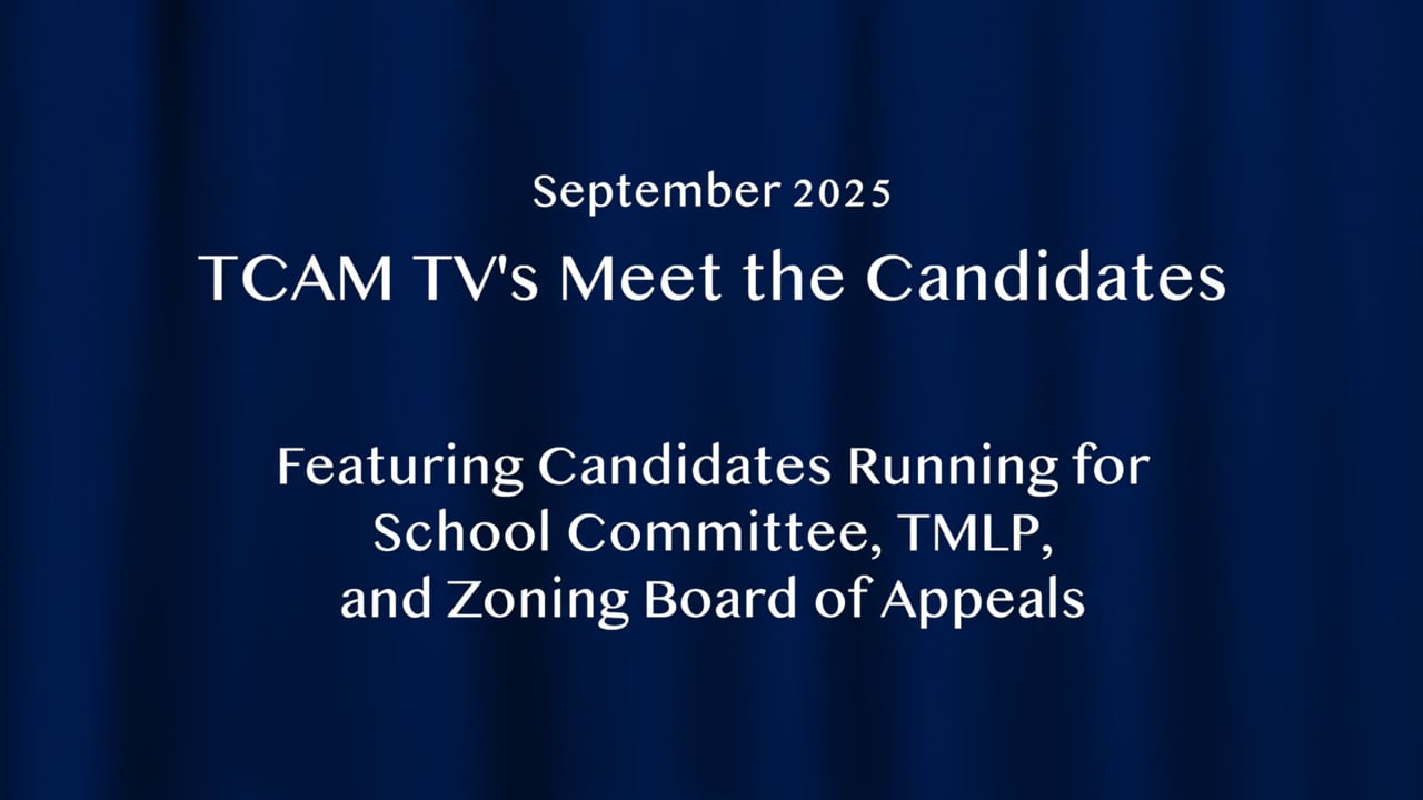 TCAM TV's Meet the Candidates School Committee, TMLP, and Zoning Board of Appeals