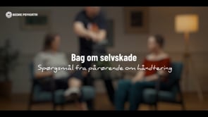 Bag om selvskade: Spørgsmål fra pårørende om håndtering