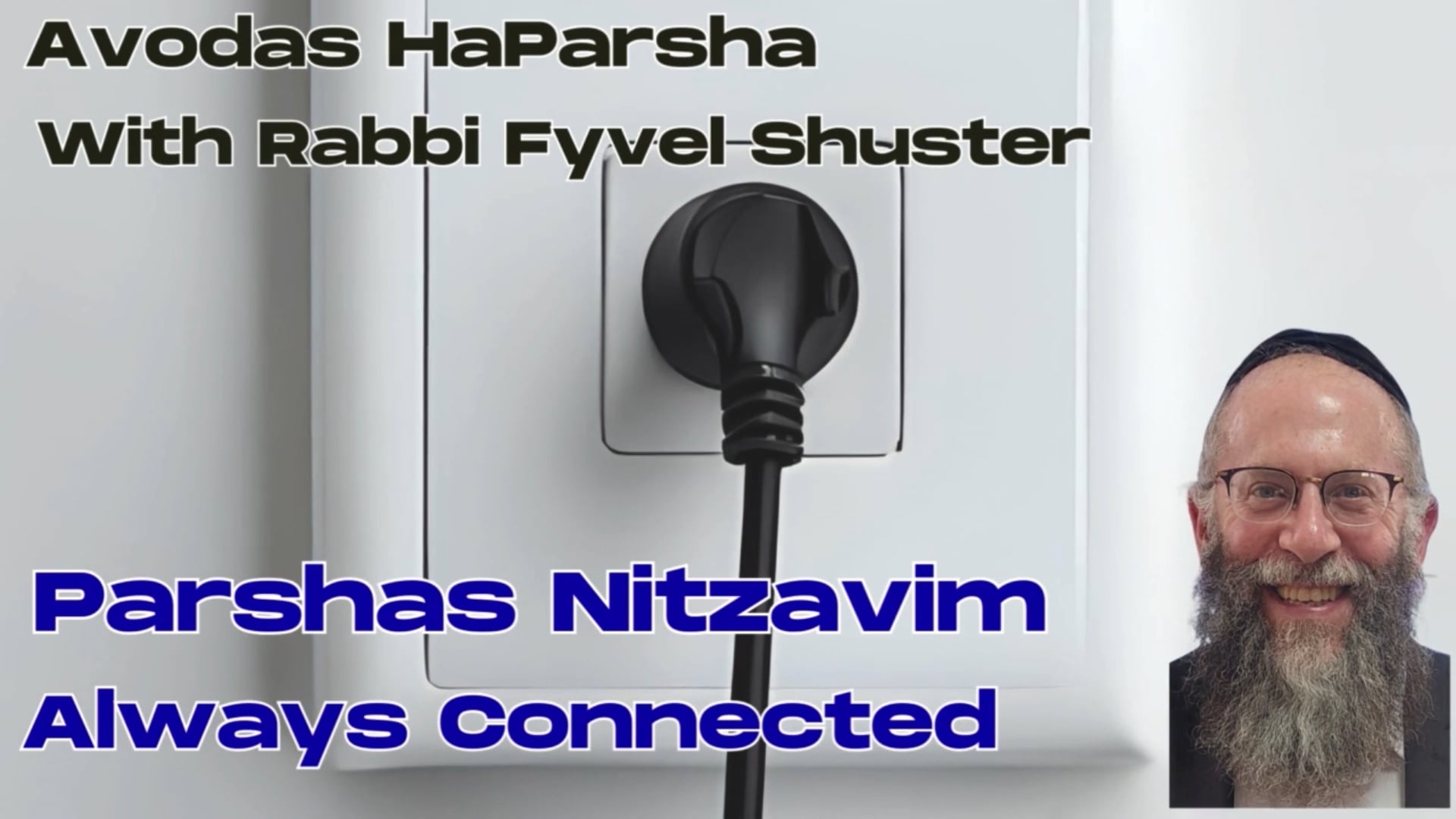 Always Connected - Avodas HaParsha Parshas Nitzavim