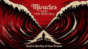God is Worthy of Our Praise | Miracles & The Red Sea | Pastor Ron Channell