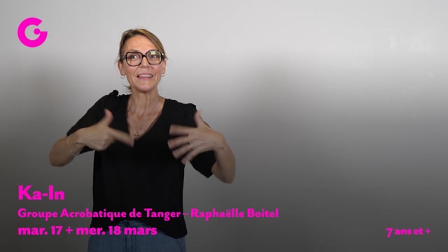 Teaser en Langue des Signes Françaises de "Ka-In" du Groupe Acrobatique de Tanger