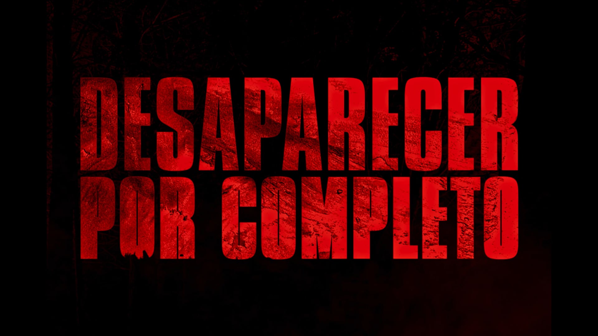 DESAPARECER POR COMPLETO - OFFICIAL TRAILER