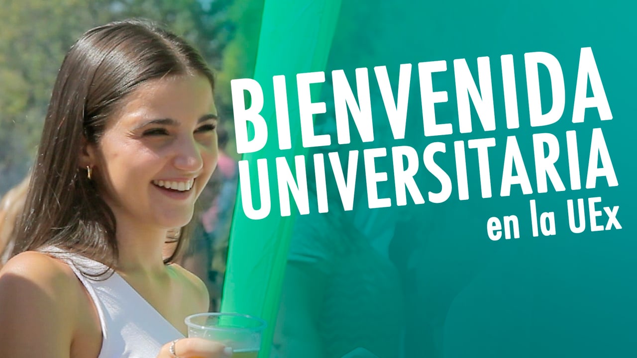 ¡BIENVENIDA UNIVERSITARIA en la UEx!