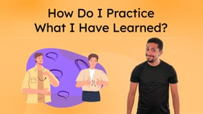 How Do I Practice What I Have Learned?