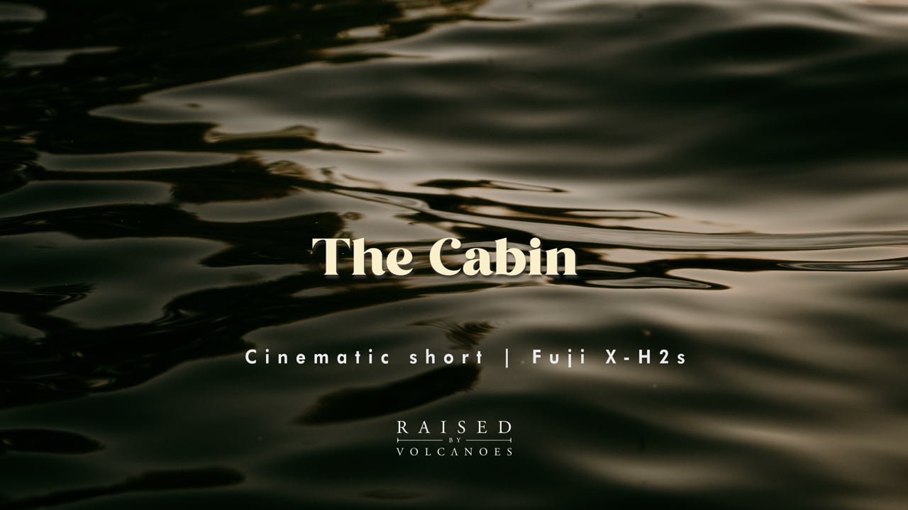 The Cabin | Cinematic short & travel — Raised by Volcanoes