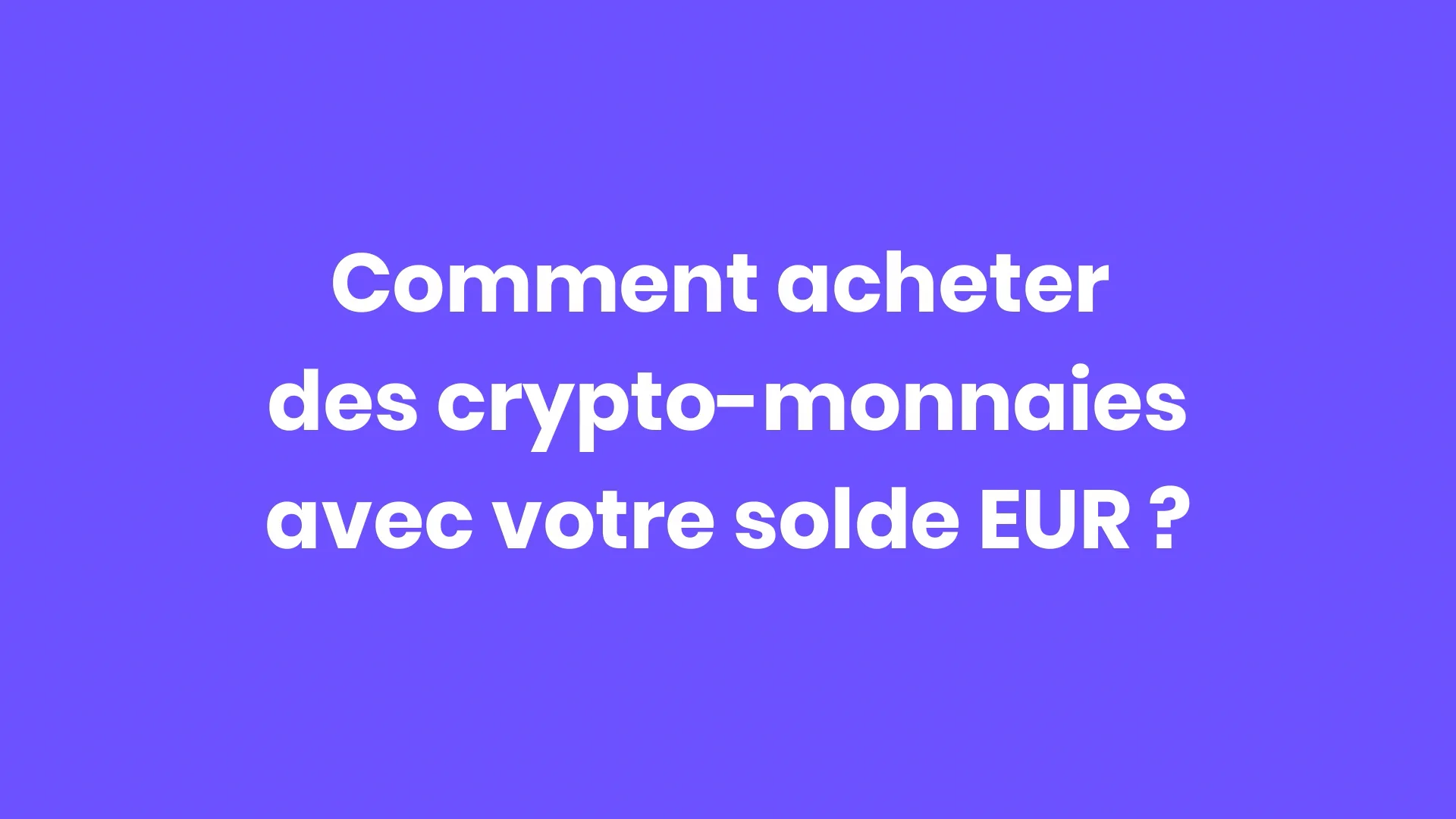 Comment acheter des cryptomonnaies avec votre solde en EUR ? | FR W 01