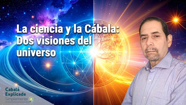 La ciencia y la Cábala: Dos visiones del universo con Marcos Placencia – Cabalá Explicada Simplemente 21 de Septiembre 2025