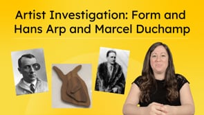Artist Investigation: Form and Hans Arp and Marcel Duchamp