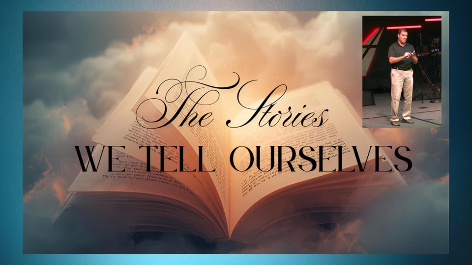 The Stories we Tell Ourselves
