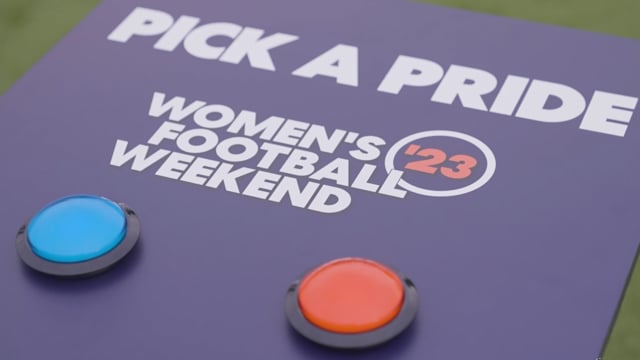 Pick A Pride, Back A Side (Women’s Football Weekend)