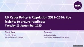 SASIG Webinar - UK Cyber Policy & Regulation 2025–2026: Key insights to ensure readiness 2025-09-23 10:00:09