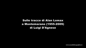 1.Sulle tracce di Alan Lomax a Montemarano (1955-2009) [9:22], di Luigi D’Agnese.