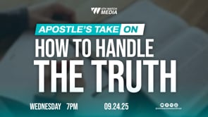 Apostle's Take | How to Handle the Truth