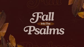 9.21.2025- Fall Into The Psalms: Peace