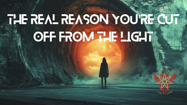 The Real Reason You're Cut Off from the Light