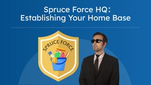 Spruce Force HQ: Establishing Your Home Base