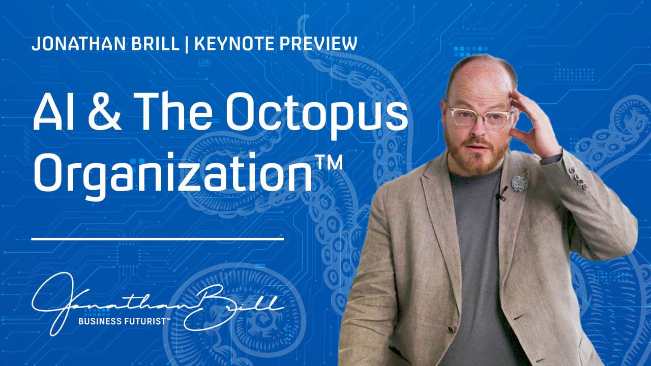 Jonathan Brill - Keynote Preview: AI & the Octopus Organization™