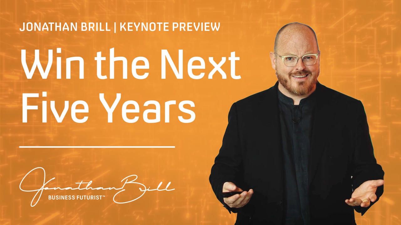 Jonathan Brill - Keynote Preview: Win the Next Five Years