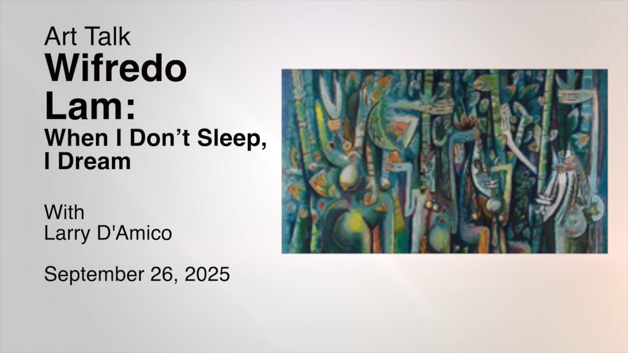 Art Talk - Wifredo Lam: When I Don't Sleep, I Dream