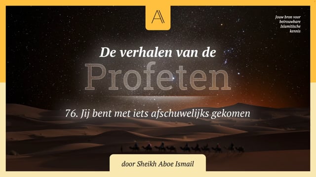 76. Jij bent met iets afschuwelijks gekomen