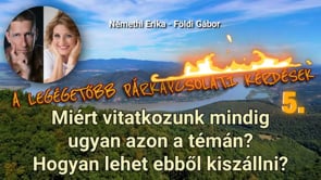 Miért vitatkozunk mindig ugyan azon a témán? Hogyan lehet ebből kiszállni?