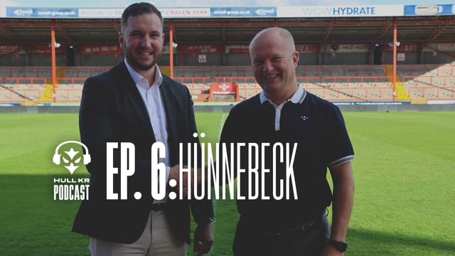 "We're Really Proud" 🤩 - Hull KR Podcast - Hünnebeck - Episode 6