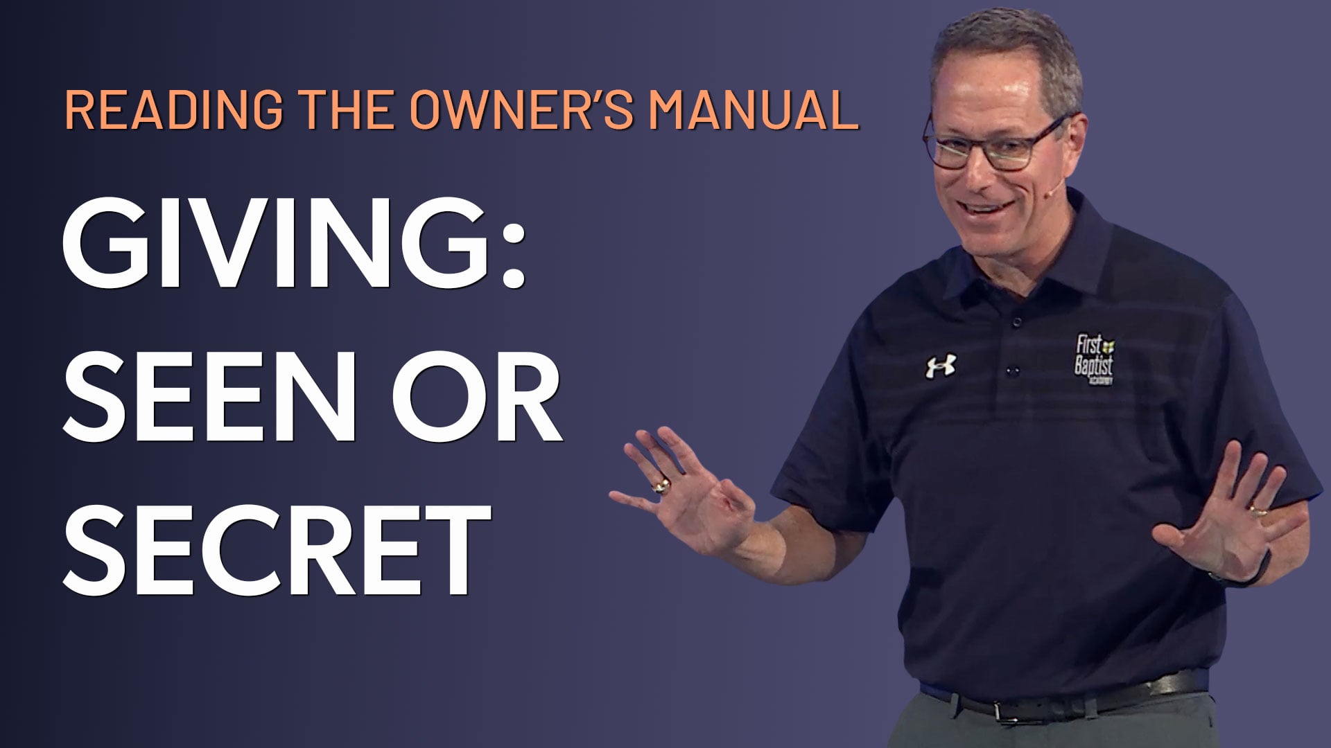 HFBC Message: Reading the Owner's Manual: Part 03 - Giving: Seen or Secret
