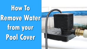 How to Remove Water from Pool Cover & What is Water Displacement