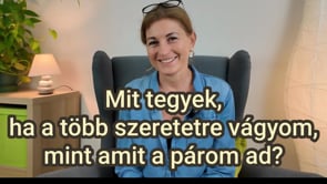 Mit tegyek, ha a több szeretetre vágyom, mint amit a párom ad?