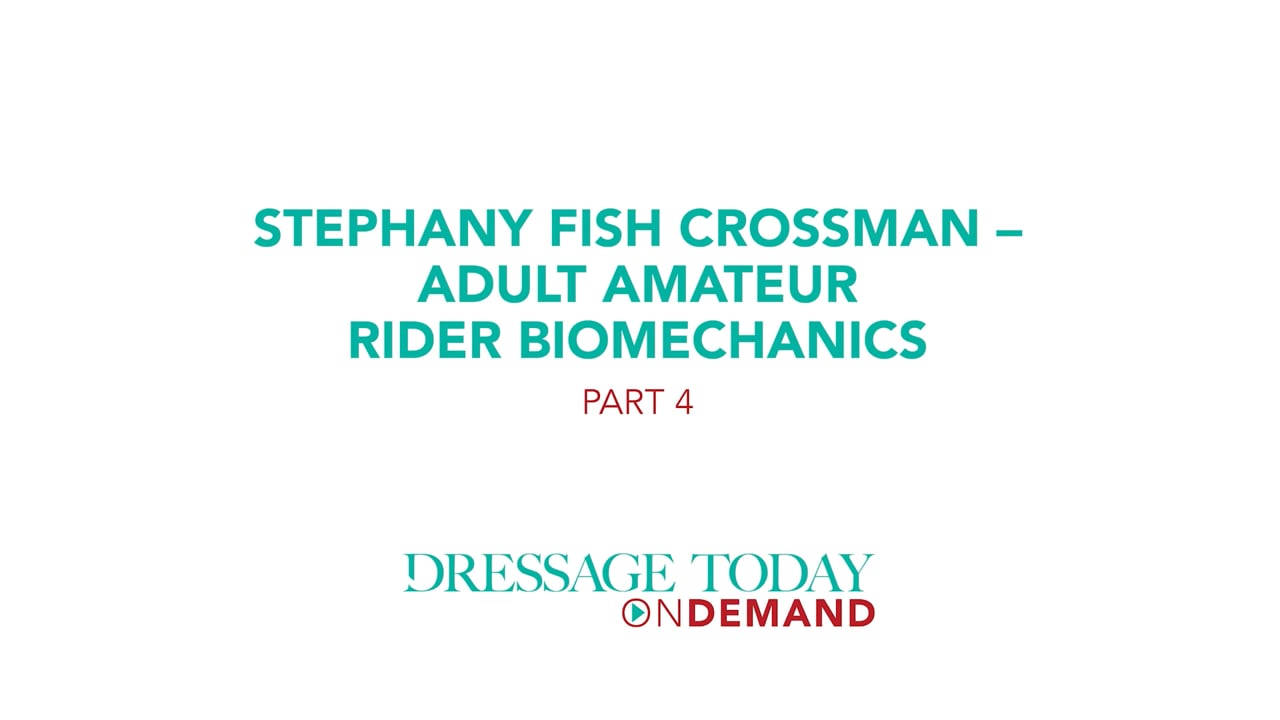 Adult Amateur Rider Biomechanics | Stephany Fish Crossman | PART 04