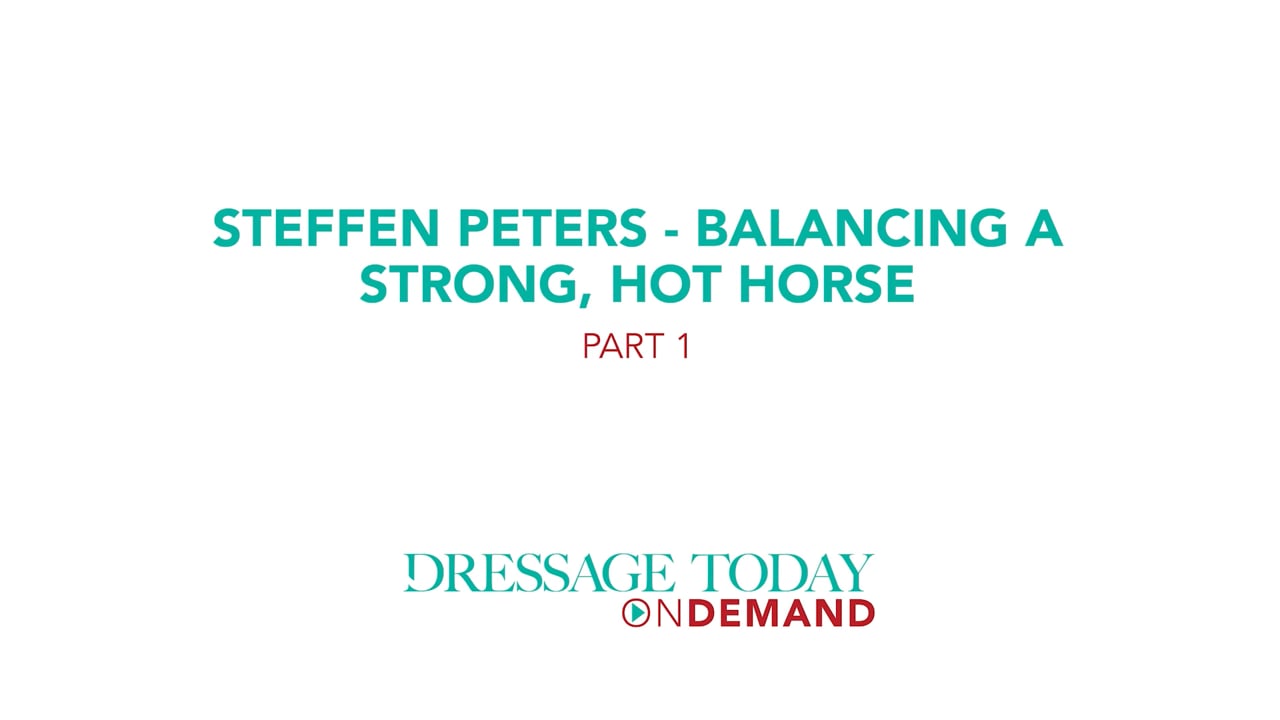 Balancing a Strong, Hot Horse | Steffen Peters | PART 01