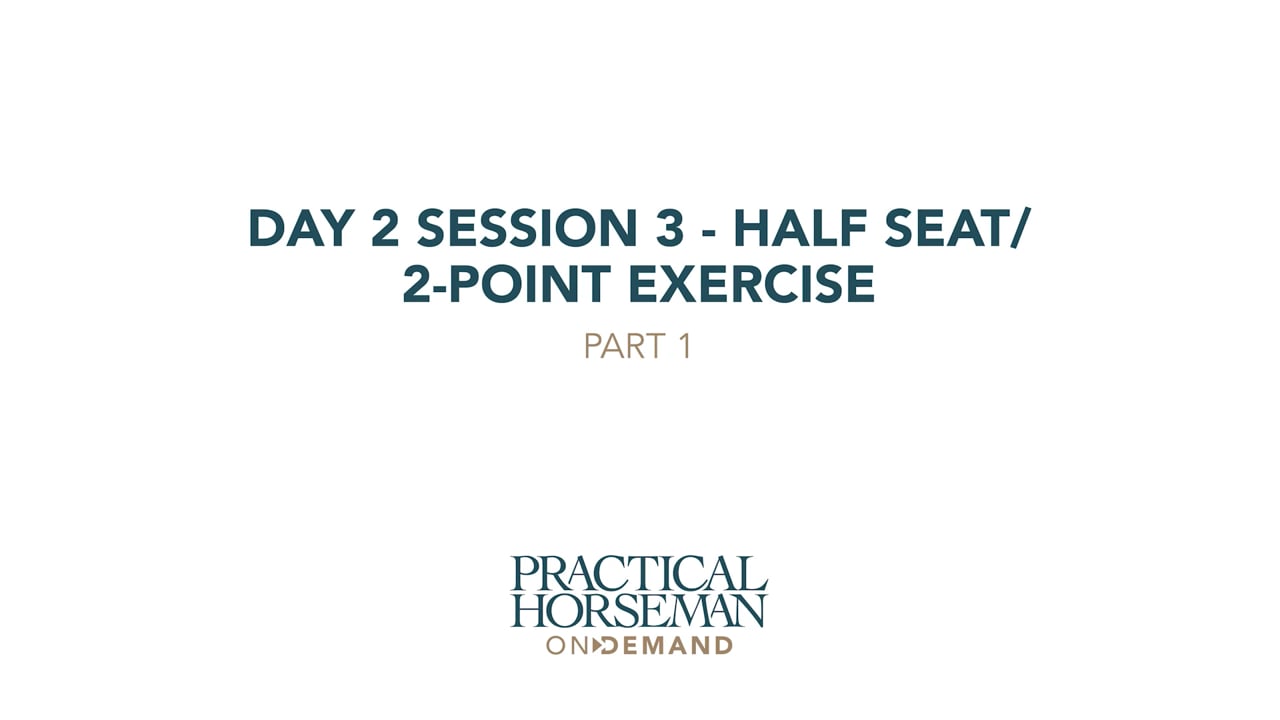 Day 2 Session 3 - Half Seat/2-Point Exercise | Anne Kursinski | PART 01