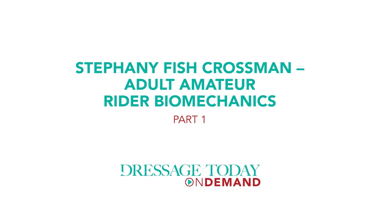 Adult Amateur Rider Biomechanics | Stephany Fish Crossman | PART 01