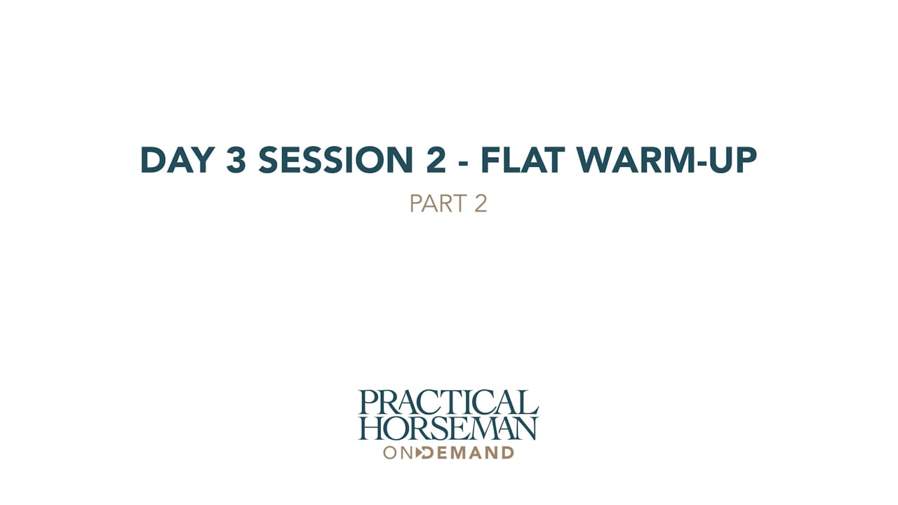 Day 3 Session 2 - Flat Warm-up | Anne Kursinski | PART 02