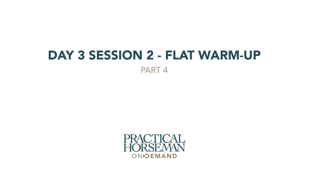 Day 3 Session 2 - Flat Warm-up | Anne Kursinski | PART 04