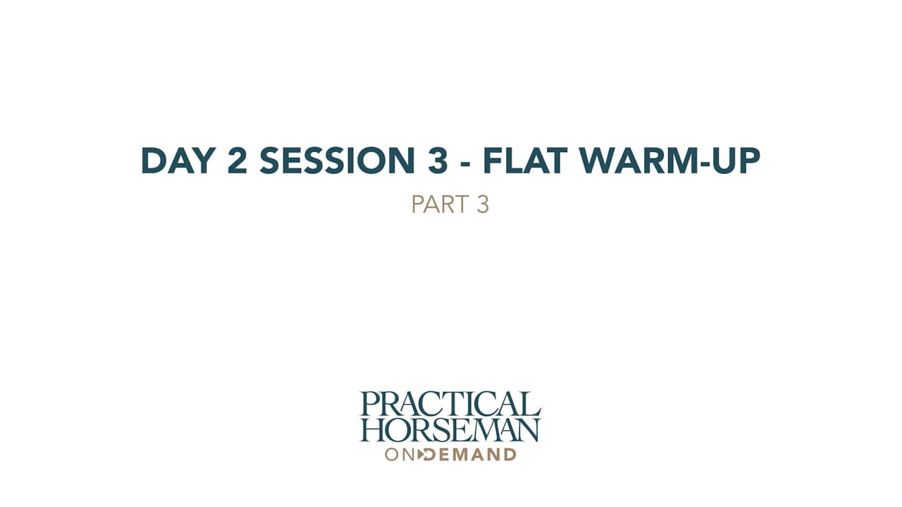 Day 2 Session 3 - Flat Warm-up | Anne Kursinski | PART 03