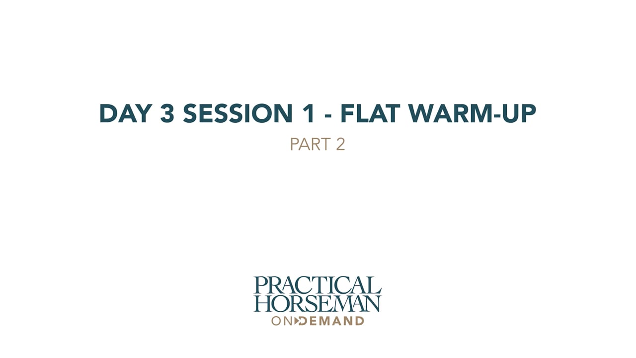 Day 3 Session 1 - Flat Warm-up | Anne Kursinski | PART 02