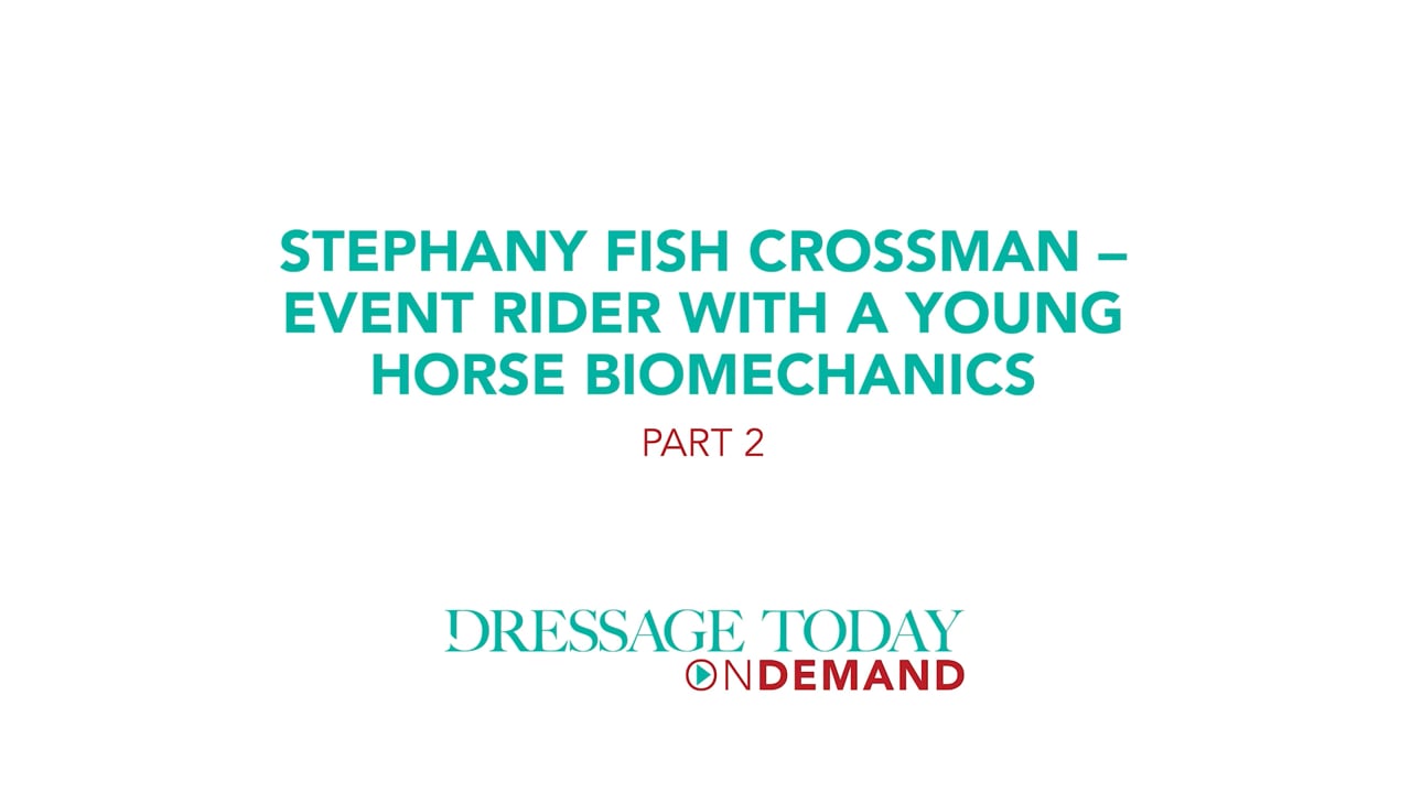 Event Rider with a Young Horse Biomechanics | Stephany Fish Crossman | PART 02
