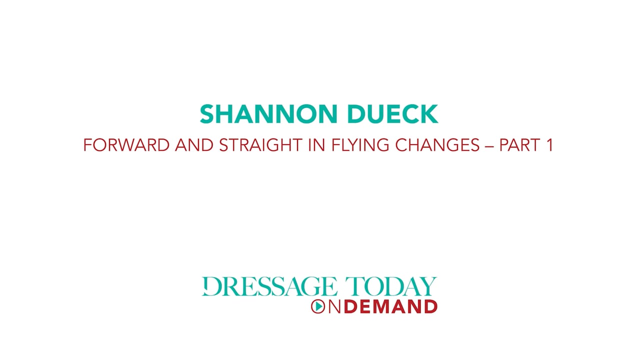 Forward and Straight in Flying Changes | Shannon Dueck | PART 01