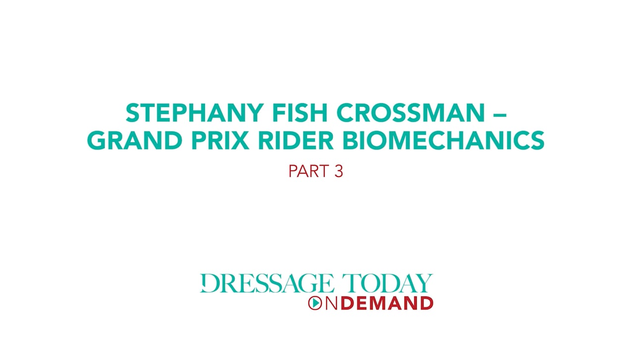 Grand Prix Level Rider Biomechanics | Stephany Fish Crossman | PART 03