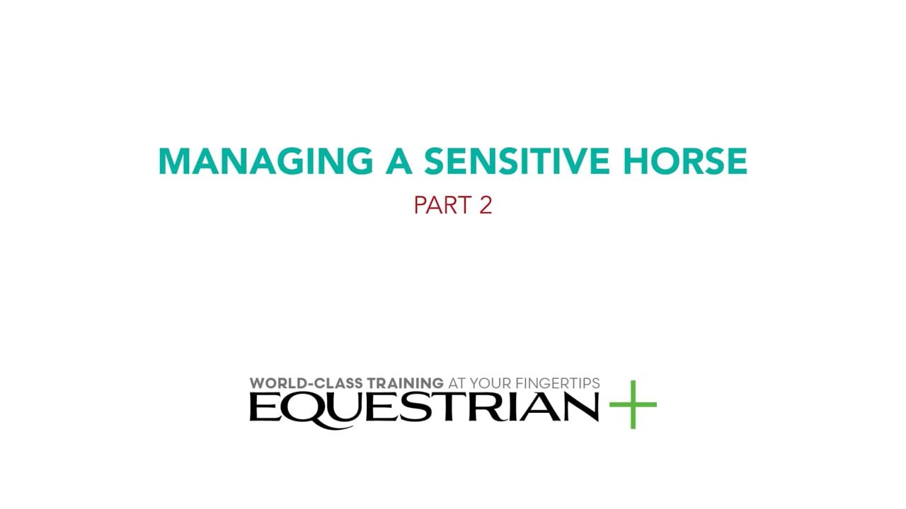 Managing a Sensitive Horse | Adrienne Lyle | Part 2