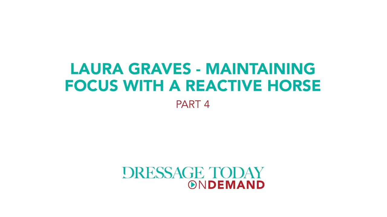 Maintaining Focus with a Reactive Horse | Laura Graves | PART 04