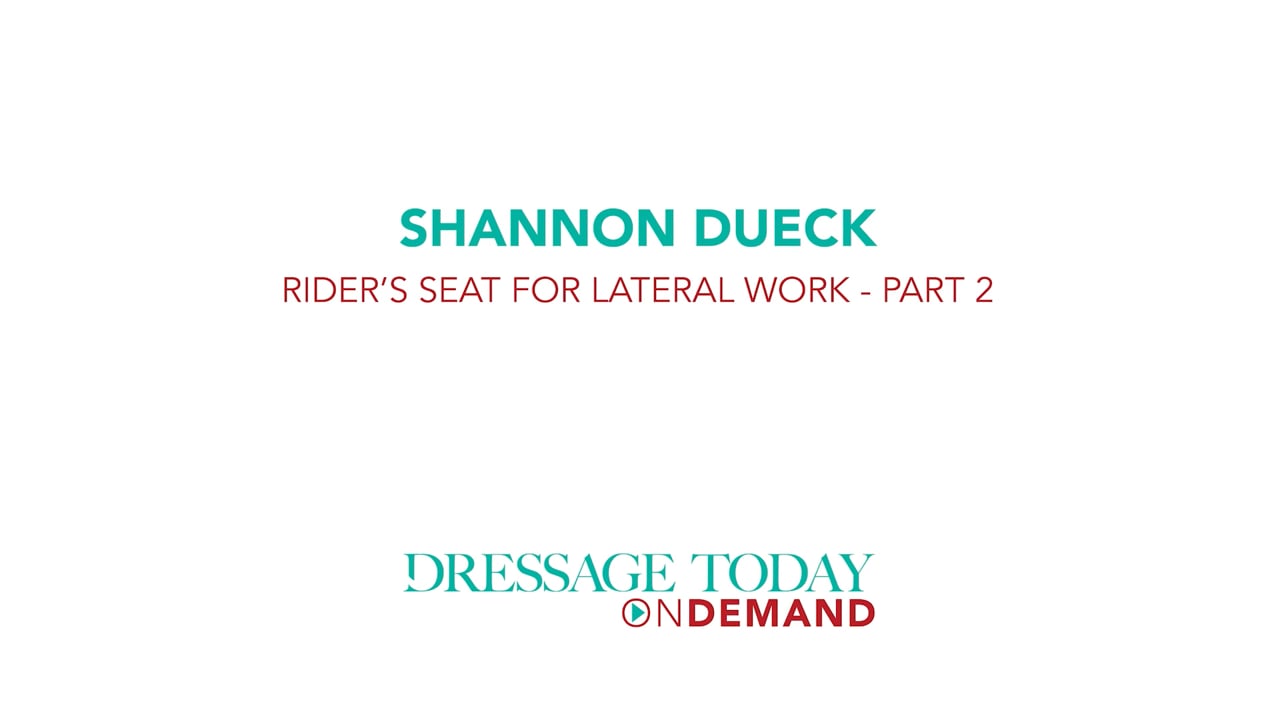 Rider Seat for Lateral Work | Shannon Dueck | PART 02