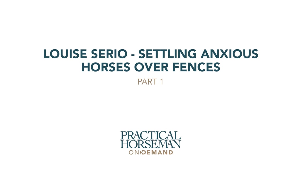 Settling Anxious Horses Over Fences | Loiuse Serio | PART 01
