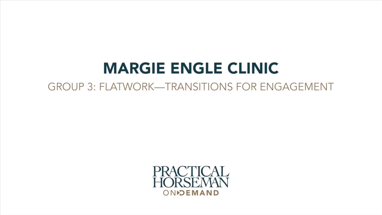 Clinic Group 3: Flatwork—Transitions for Engagement | Margie Engle