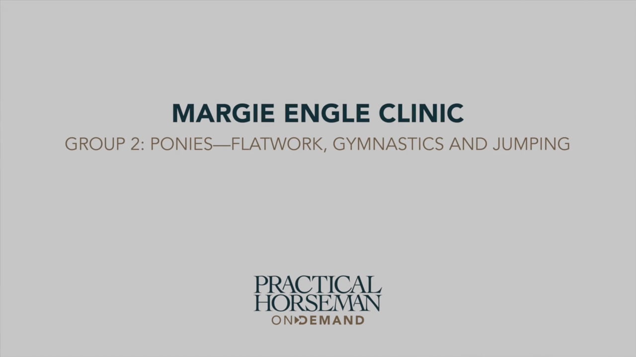 Clinic Group 2: Ponies—Flatwork, Gymnastics and Jumping | Margie Engle