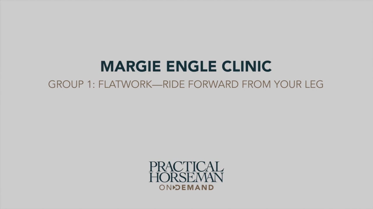 Clinic Group 1: Flatwork—Ride Forward from Your Leg | Margie Engle