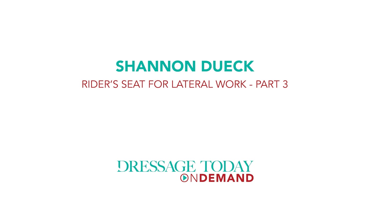 Rider Seat for Lateral Work | Shannon Dueck | PART 03